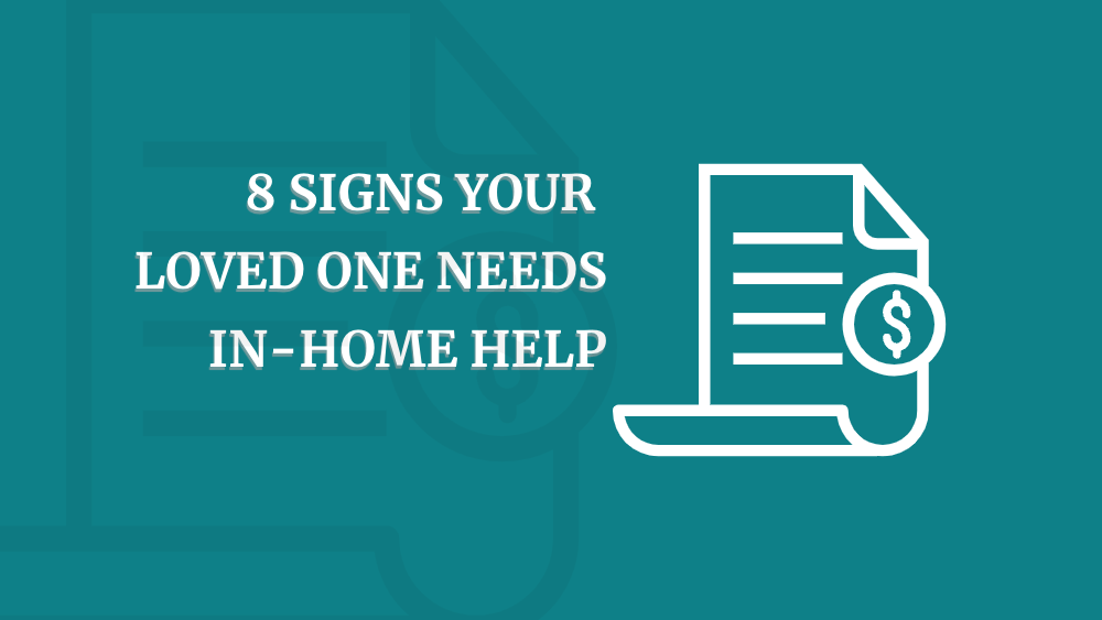 8 Signs Your Loved One Needs In-Home Help