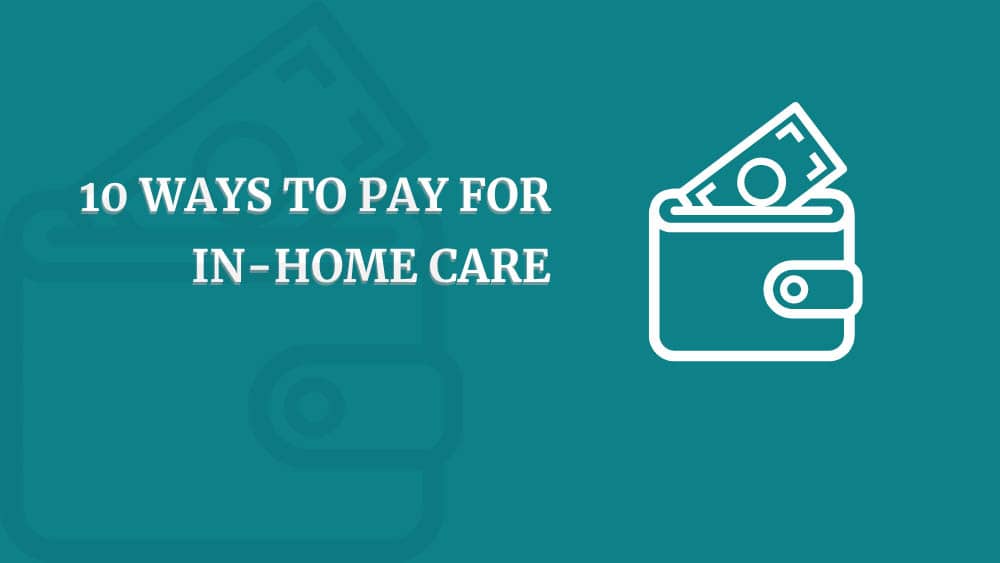 10 ways to pay for in home care blog image july 16