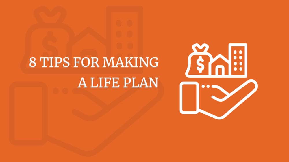 An orange background with white text that reads: "8 tips for making a life plan" and a white icon of a hand holding a money bag, house and apartment building