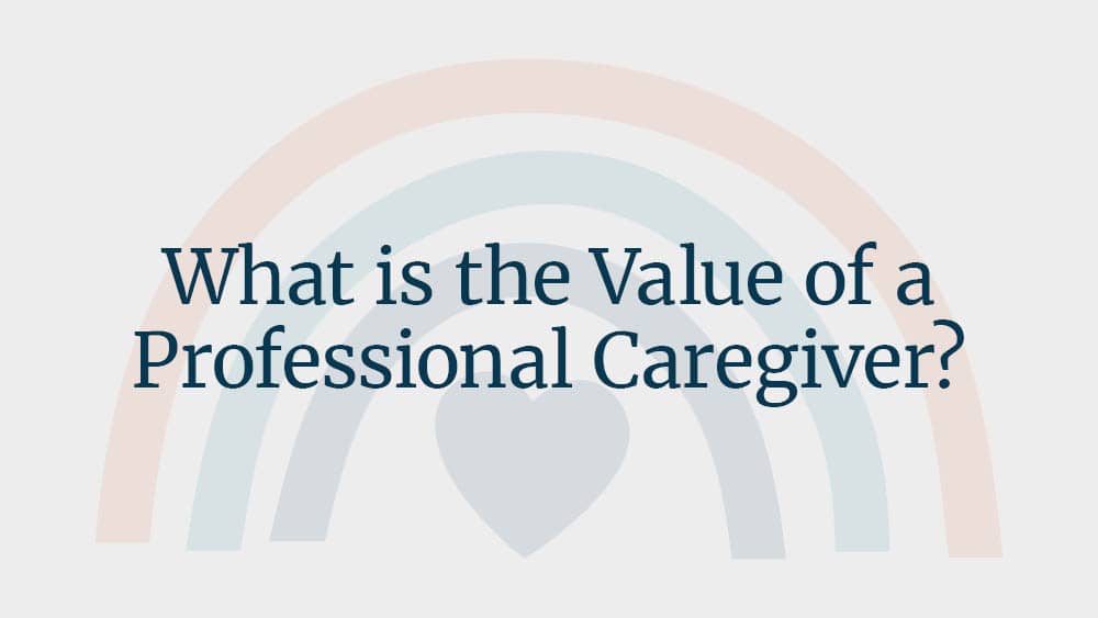 Text: "What is the value of a professional caregiver hero" on image of a faded rainbow background
