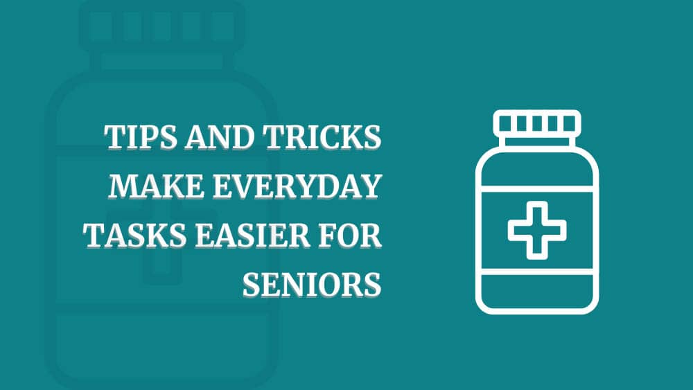 blue background with white text: Tips and Tricks Make Everyday Tasks Easier for Seniors, with a pill bottle icon graphic next to the text